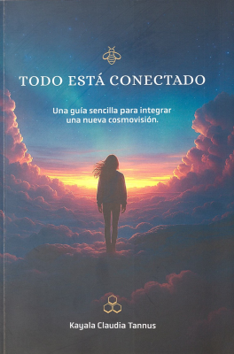 Todo est&aacute; conectado : una gu&iacute;a sencilla para integrar la nueva cosmovisi&oacute;n