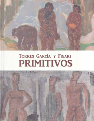Primitivos : Torres Garc&iacute;a y Figari
