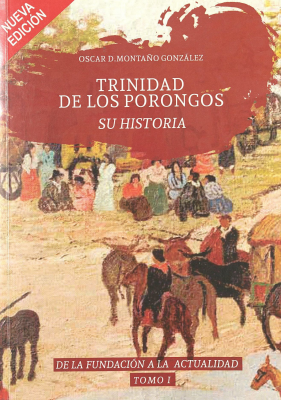 Trinidad de los porongos : su historia : de la fundaci&oacute;n a la actualidad