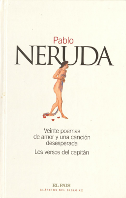 Veinte poemas de amor y una canci&oacute;n desesperada ; los versos del capit&aacute;n