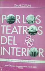 Por los teatros del Interior : Crónicas y hechos que revelan historias desconocidas del teatro uruguayo