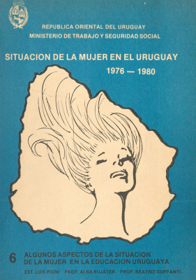 Situaci&oacute;n de la mujer en el Uruguay : 1976-1980. v.6 : Algunos aspectos de la situaci&oacute;n de la mujer en la educaci&oacute;n uruguaya
