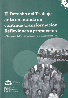 El Derecho del Trabajo ante un mundo en continua transformaci&oacute;n : reflexiones y propuestas