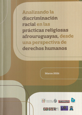 Analizando la discriminaci&oacute;n racial en la pr&aacute;cticas religiosas afrouruguayas, desde una perspectiva de derechos humanos