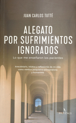 Alegato por sufrimientos ignorados : lo que me ense&ntilde;aron los pacientes