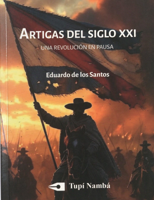 Artigas del siglo XXI : una revoluci&oacute;n en pausa