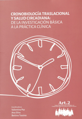 Cronobiolog&iacute;a traslacional y salud circadiana : de la investigaci&oacute;n b&aacute;sica a la pr&aacute;ctica cl&iacute;nica