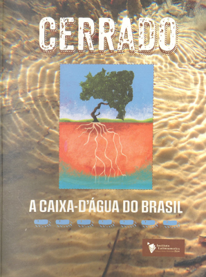 Cerrado : a caixa-d'&aacute;gua do Brasil