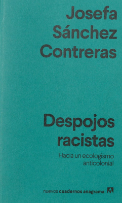 Despojos racistas : hacia un ecologismo anticolonial