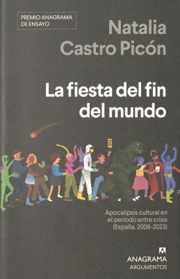 La fiesta del fin del mundo : apocalipsis cultural en el periodo entre crisis (Espa&ntilde;a, 2008-2023)
