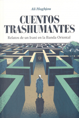 Cuentos trashumantes : relatos de un Iran&iacute; en la Banda Oriental