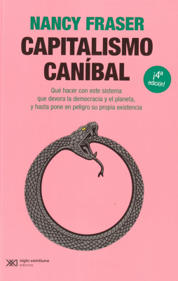 Capitalismo can&iacute;bal : que hacer con este sistema que devora la democracia y el planeta, y hasta pone en peligro su propia existencia