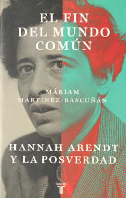El fin del mundo com&uacute;n : Hannah Arendt y la posverdad