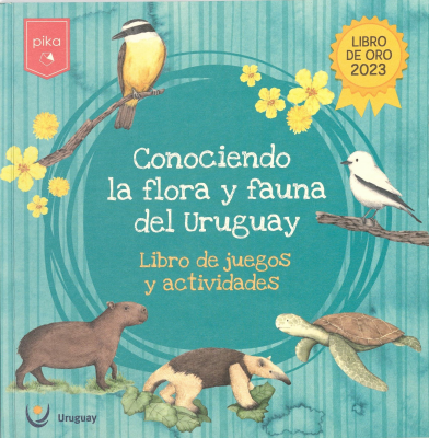 Conociendo la flora y fauna del Uruguay : libro de juegos y actividades