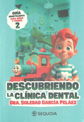 Descubriendo la cl&iacute;nica dental : gu&iacute;a odontol&oacute;gica para ni&ntilde;os y padres 2