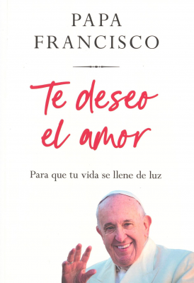 Te deseo el amor : para que tu vida se llene de luz