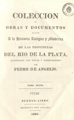 Colecci&oacute;n de obras y documentos relativos a la historia antigua y moderna de las provincias del R&iacute;o de la Plata. v.6
