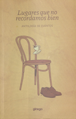 Lugares que no recordamos bien : antolog&iacute;a de cuentos