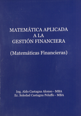 Matem&aacute;tica aplicada a la gesti&oacute;n financiera (matem&aacute;ticas financieras)