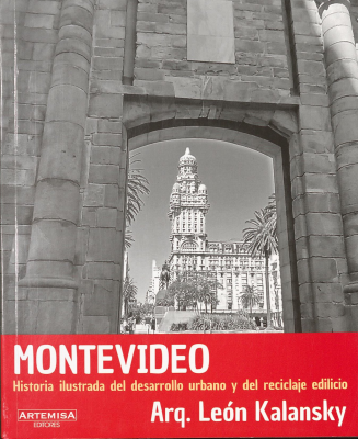 Montevideo : historia ilustrada del desarrollo urbano y del reciclaje edilicio