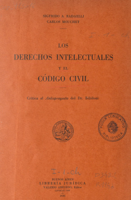Los derechos intelectuales y el c&oacute;digo civil : cr&iacute;tica al anteproyecto del Dr. Bibiloni