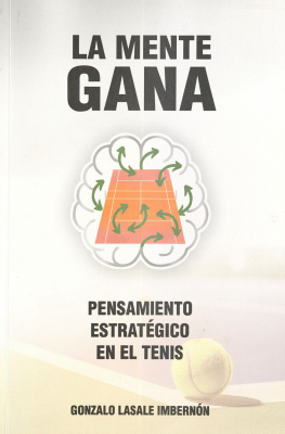 La mente gana : pensamiento estrat&eacute;gico en el tenis