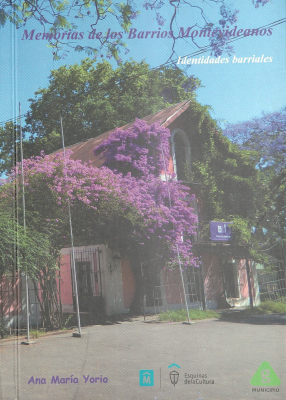 Memorias de los barrios montevideanos : identidades barriales