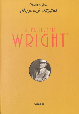 &iexcl;Mir&aacute; que artista! : Frank Lloyd Wright