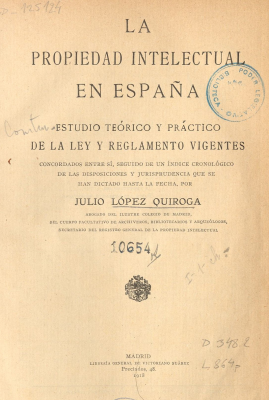 La propiedad intelectual en Espa&ntilde;a : estudio te&oacute;rico y pr&aacute;ctico de la ley y reglamento vigentes