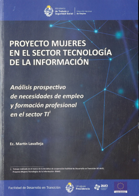 Proyecto mujeres en el sector tecnolog&iacute;a de la informaci&oacute;n : an&aacute;lisis prospectivo de necesidades de empleo y formaci&oacute;n profesional en el sector TI