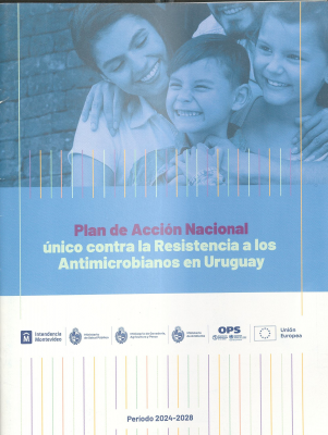 Plan de Acci&oacute;n Nacional &uacute;nico contra la Resistencia a los Antimicrobianos en Uruguay : per&iacute;odo 2024-2028