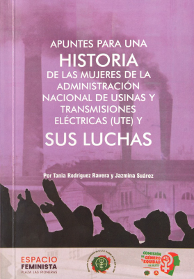 Apuntes para una historia de las mujeres de la Administraci&oacute;n Nacional de Usinas y Transmisiones El&eacute;ctricas (UTE) y sus luchas
