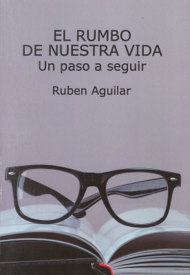 El rumbo de nuestra vida : un paso a seguir