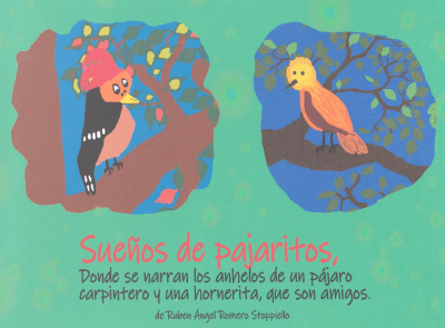Sue&ntilde;os de pajaritos, donde se narran los anhelos de un p&aacute;jaro carpintero y una hornerita, que son amigos
