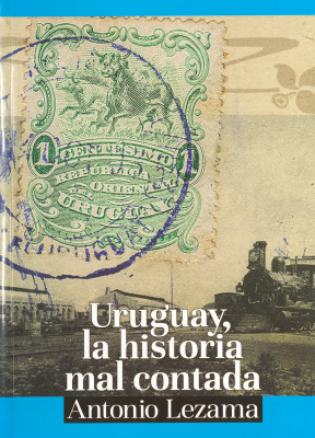 Uruguay, la historia mal contada