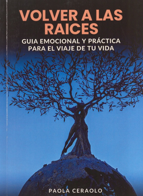 Volver a las raices : guia emocional y pr&aacute;ctica para el viaje de tu vida