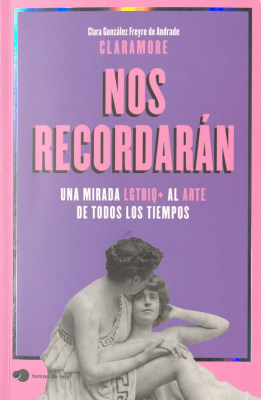 Nos recordar&aacute;n : Una mirada LGTBIQ + al arte de todos los tiempos