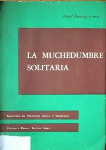 La muchedumbre solitaria : un estudio sobre la transformación del caracter norteamericano