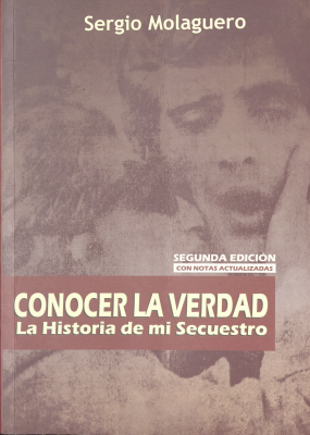 Conocer la verdad : la historia de mi secuestro