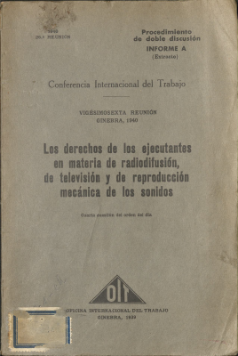 Los derechos de los ejecutantes en materia de radiodifusi&oacute;n, de televisi&oacute;n y de reproducci&oacute;n mec&aacute;nica de los sonidos : cuarta cuesti&oacute;n del orden del d&iacute;a