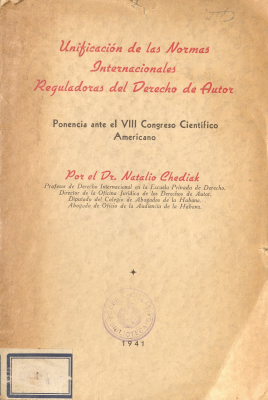 Unificaci&oacute;n de las normas internacionales reguladoras del derecho de autor : ponencia ante el VIII Congreso Cient&iacute;fico Americano