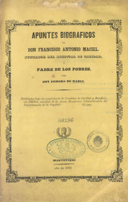 Apuntes biogr&aacute;ficos de Don Francisco Antonio Maciel : fundador del Hospital de Caridad y padre de los pobres
