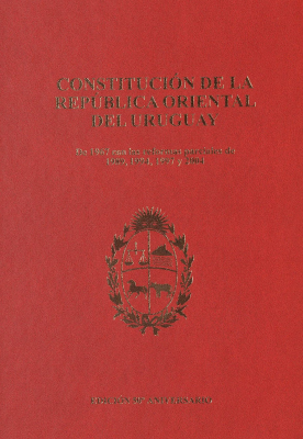Constituci&oacute;n de la Rep&uacute;blica Oriental del Uruguay : edici&oacute;n 50&ordm; aniversario