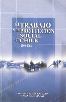 El trabajo y la protecci&oacute;n social en Chile 2000-2002