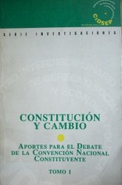Constitución y cambio : aportes para el debate de la Convención Nacional Constituyente