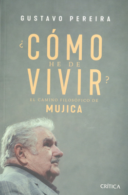 &iquest;C&oacute;mo he de vivir? : el camino filos&oacute;fico de Mujica