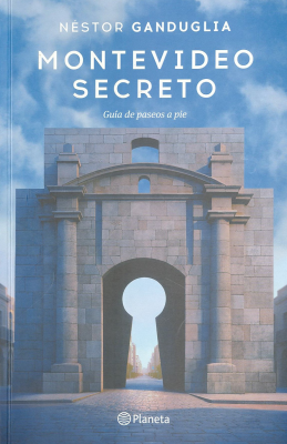 Montevideo secreto : gu&iacute;a de paseos a pie
