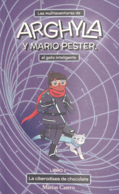 Las multiaventuras de Arghyla y Mario Pester, el gato inteligente : la ciberodisea del chocolate