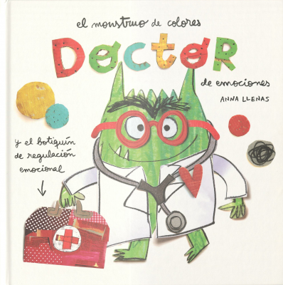 El monstruo de colores : doctor de emociones y el botiqu&iacute;n de regulaci&oacute;n emocional