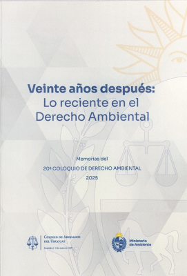 Veinte a&ntilde;os despu&eacute;s : lo reciente en el Derecho Ambiental : memorias del 20&ordm; Coloquio de Derecho Ambiental